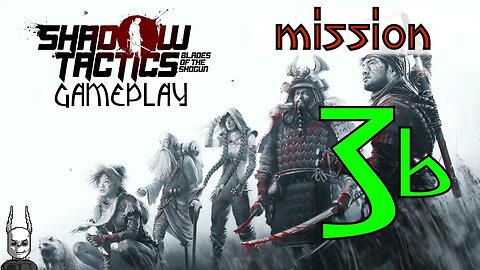 Shadow Tactics - Mission 3 B [gameplay]