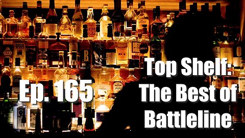 Best of Battleline Podcast: Top Shelf | Ep. 165