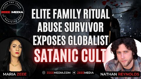 Nathan Reynolds: Elite Family Ritual Abuse Survivor Exposes Globalist Satanic Cult (Maria Zeee)