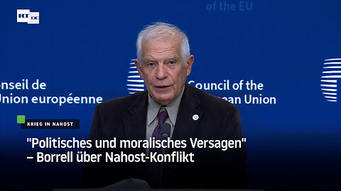 "Politisches und moralisches Versagen" – Borrell über Nahost-Konflikt