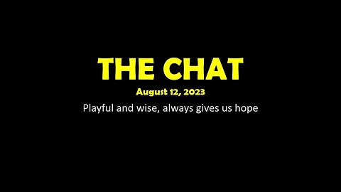 The Chat (08/12/2023) Playful and wise, always gives us hope