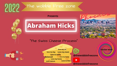 Abraham Hicks, Esther Hicks "The swiss cheese process" Phoenix