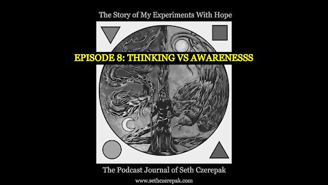 Experiments With Hope - Episode 8: Thinking vs Awareness