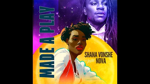 Shana VonShe featuring Nova “Made A Play”