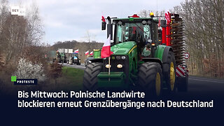 Bis Mittwoch: Polnische Landwirte blockieren erneut Grenzübergänge nach Deutschland