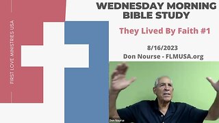 They Lived by Faith #1 - Bible Study | Don Nourse - FLMUSA 8/16/2023