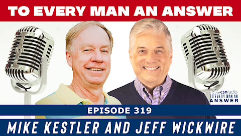 Episode 319 - Jeff Wickwire and Mike Kestler on To Every Man An Answer