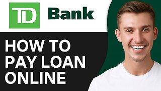 How To Pay A TD Loan Online