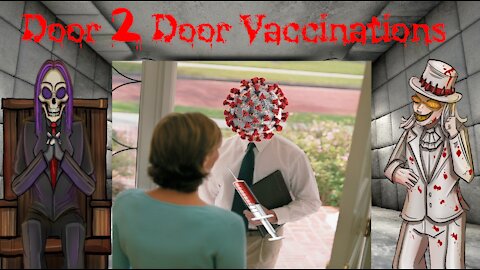 DOOR 2 DOOR VACCINATIONS!!! (Orwellian Healthcare)