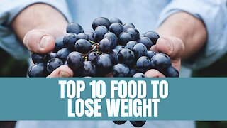 Top 10 Healthiest Foods to Lose Weight