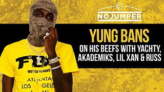 Yung Bans on his beefs with Lil Yachty, Akademiks, Lil Xan & Russ