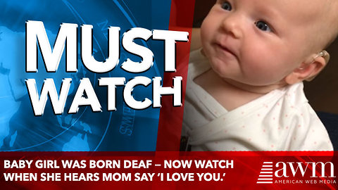Baby Girl Was Born Deaf — Now Watch When She Hears Mom Say ‘I Love You.’