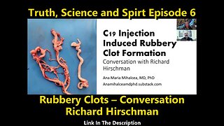 Truth, Science and Spirt Episode 6 Rubbery Clots – Conversation with Richard Hirschman