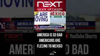 America Is So Bad Americans Are Fleeing to Mexico #shorts