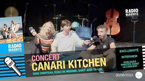 Canari Kitchen interview pré-concert du 30 juin 2023 à Saint-Jean-de-Luz