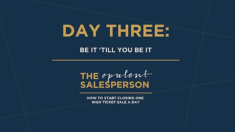 Day Three: Be It 'Till you Be It | How to Start Closing One High-Ticket Sale a Day