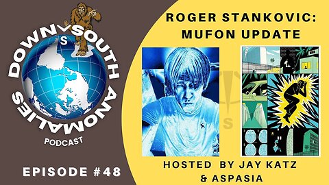 Roger Stankovic: MUFON Update | Down South Anomalies #48
