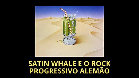 SATIN WHALE E O ROCK PROGRESSIVO ALEMÃO