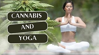 Cannabis and Yoga: New Study Suggests a Positive Connection