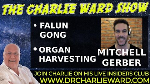 PART 2 - FORCED ORGAN HARVESTING WITH MITCHELL GERBER & CHARLIE WARD