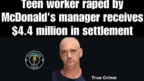 Teenager Was Sexually Assaulted By McDonald's Manager
