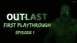 OUTLAST | first playthrough EP. 1