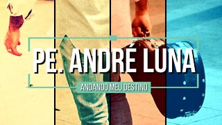 RÁDIO CATÓLICA : PE. ANDRÉ LUNA - ANDANDO MEU DESTINO