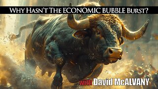 Why Hasn’t The Economic Bubble Burst? with David McAlvany