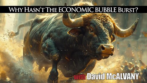 Why Hasn’t The Economic Bubble Burst? with David McAlvany