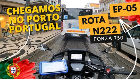 Chegamos no PORTO - PORTUGAL | FORZA 750 na Rota N222 | EP - 05