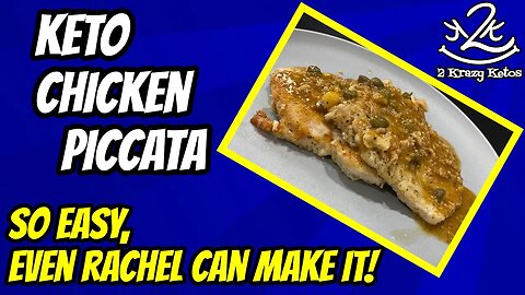 Keto Chicken Piccata | So easy, even Rachel can make it.