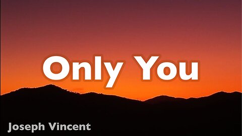 Joseph Vincent - Only You (Lyrics)