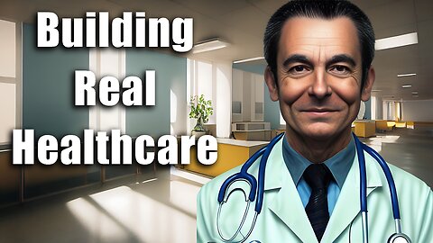 INTERVIEW: Building a Free Medical System for REAL Health Care