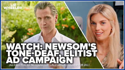 WATCH: Newsom's tone-deaf, elitist ad campaign