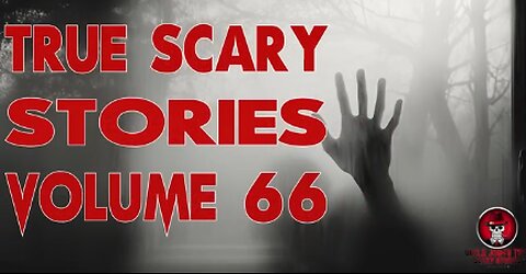 TRUE SCARY STORIES VOLUME 66 | SCARY STORIES TO HEAR IN THE DARK