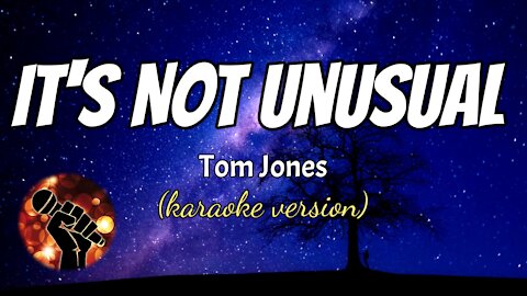 IT'S NOT UNUSUAL - TOM JONES (karaoke version)