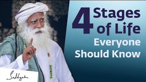 The 4 Stages of Life Everyone Should Know | Sadhguru