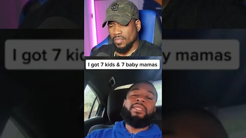 I GOT 7 BABIES & 7 BABY MAMAS!