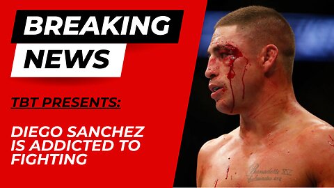 Diego Sanchez is Addicted to Fighting