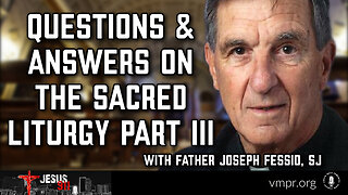 11 Jun 24, Jesus 911: Questions and Answers on the Sacred Liturgy, Part 3