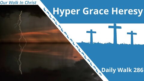 Free Grace Heresy | Daily Walk 286