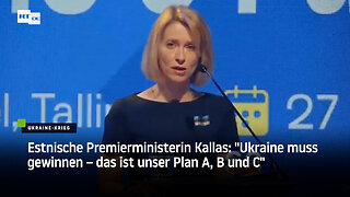 Estnische Premierministerin Kallas: "Ukraine muss gewinnen – das ist unser Plan A, B und C"