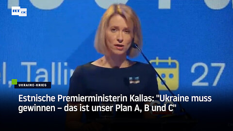 Estnische Premierministerin Kallas: "Ukraine muss gewinnen – das ist unser Plan A, B und C"