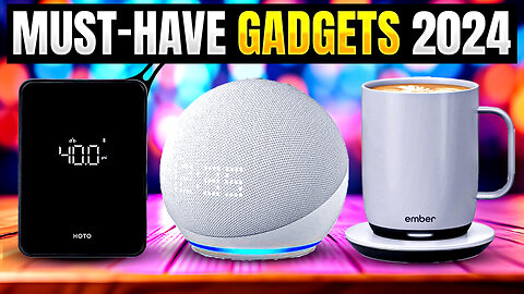 2024's Top 5 Must Have Gadgets: Elevate Your Tech Game!