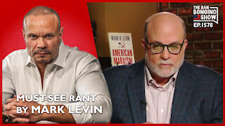 Ep. 1578 A Must-See Rant By Mark Levin - The Dan Bongino Show