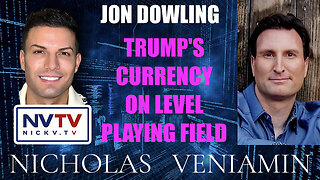 Jon Dowling Discusses Trump's Currency On Level Playing Field with Nicholas Veniamin