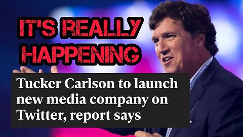 Tucker Carlson Media Company IS HAPPENING! More Details Discovered