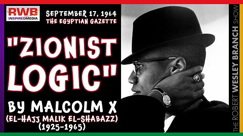 Malcolm X Essay: “Zionist Logic.” The Egyptian Gazette. September 17, 1964.