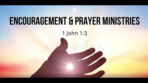Encouragement & Prayer Ministries - 1 John 1:3