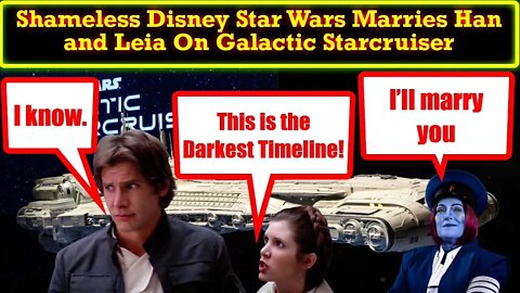 Disney Star Wars Uses Lame Novel To Marry Han and Leia On The FAILING Galactic Starcruiser!